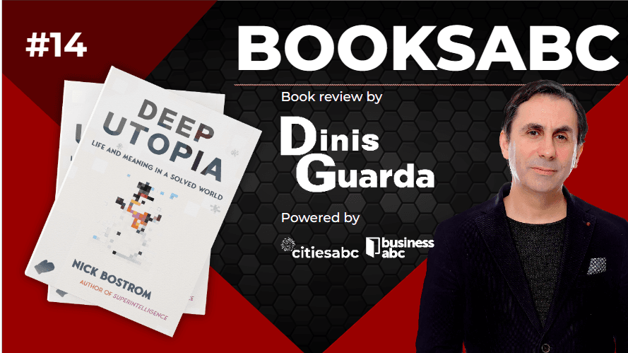 Deep Utopia, Superintelligence, Global Catastrophic Risks: Dinis Guarda Reviews Philosopher And Author Nick Bolstrom Works In Booksabc